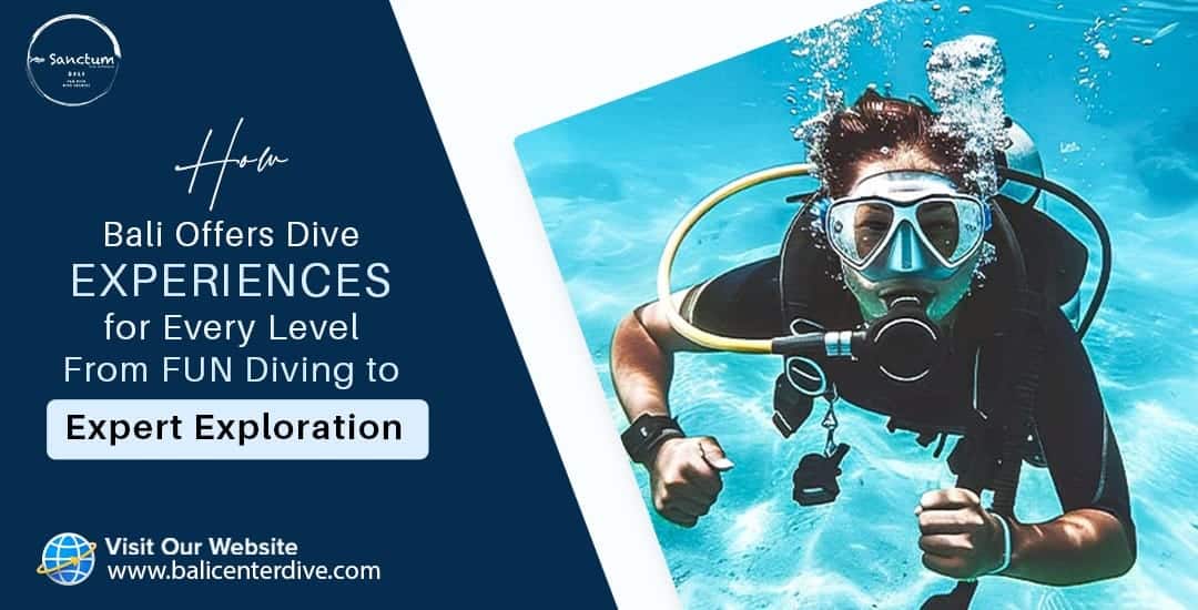 How Bali Offers Dive Experiences for Every Level From FUN Diving to Expert Exploration