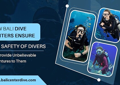 How Bali Dive Centers Ensure the Safety of Divers and Provide Unbelievable Adventures to Them